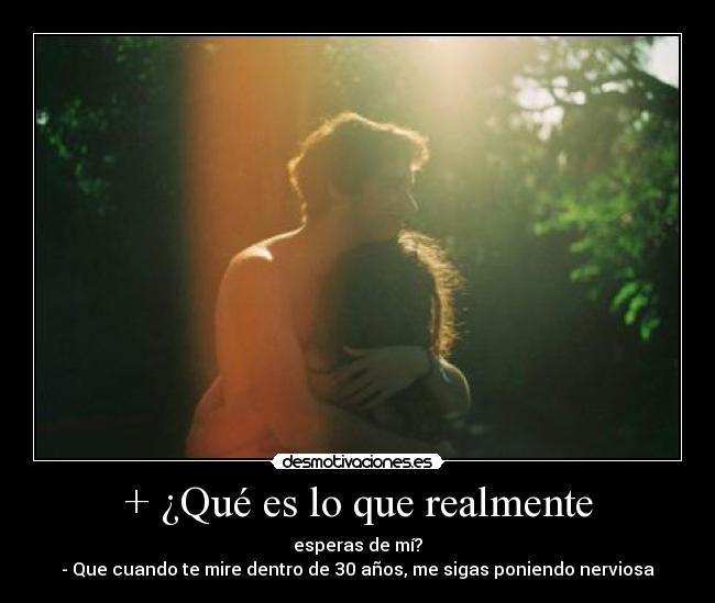 + ¿Qué es lo que realmente - 