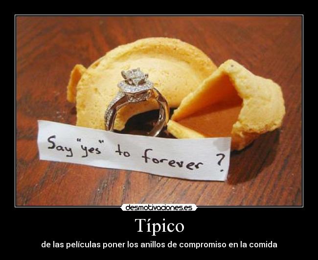 Típico - de las películas poner los anillos de compromiso en la comida