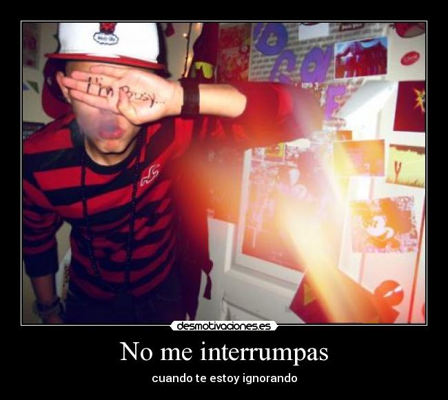 No me interrumpas - 