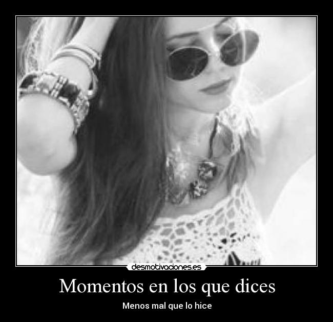 Momentos en los que dices - Menos mal que lo hice