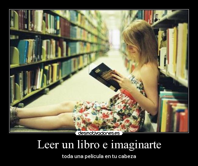 Leer un libro e imaginarte - toda una película en tu cabeza