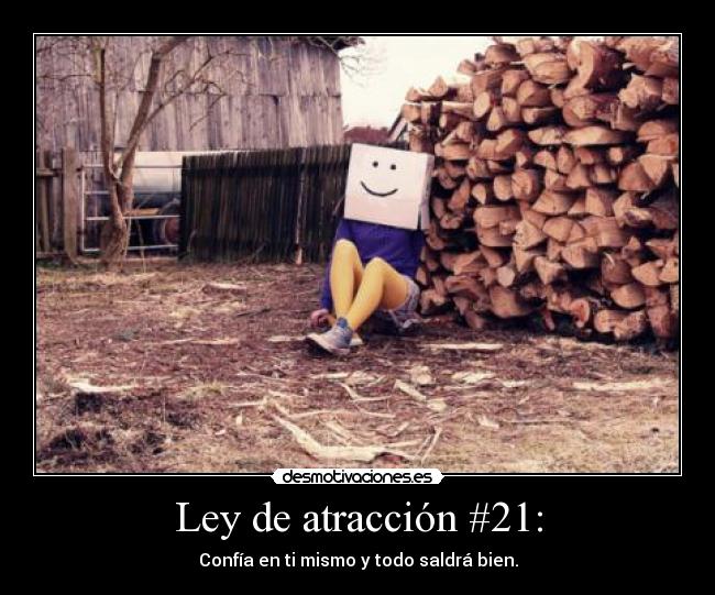 Ley de atracción #21: - Confía en ti mismo y todo saldrá bien.