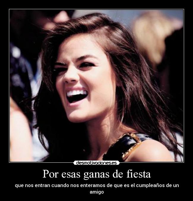 Por esas ganas de fiesta - que nos entran cuando nos enteramos de que es el cumpleaños de un amigo