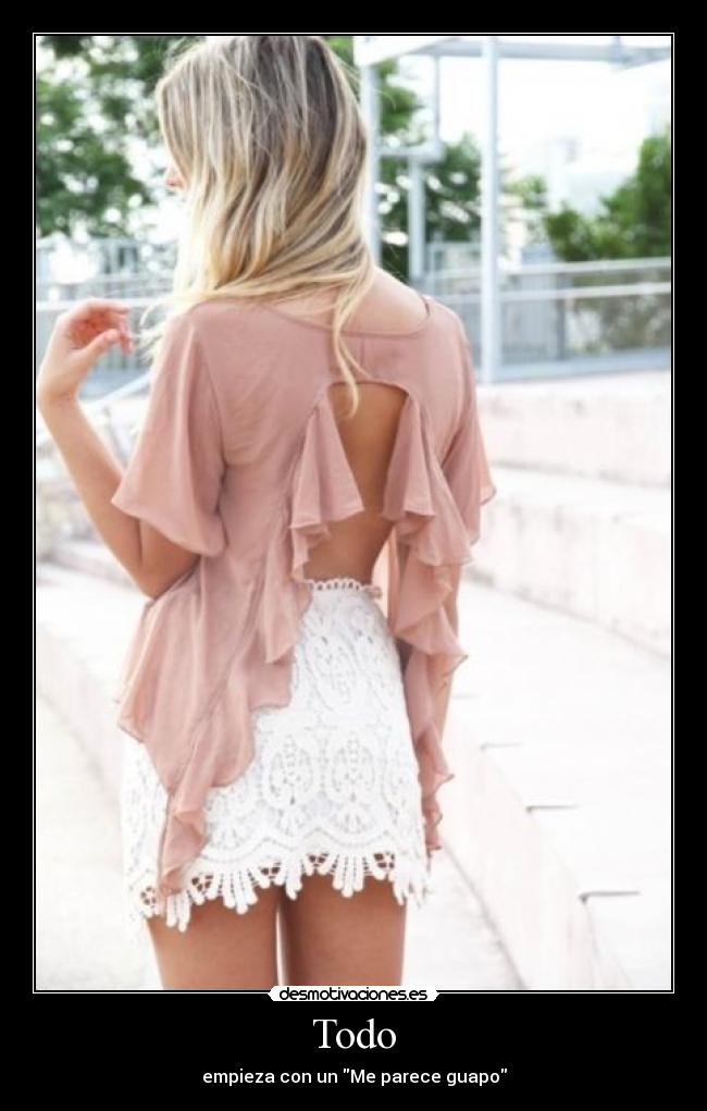 Todo - empieza con un Me parece guapo