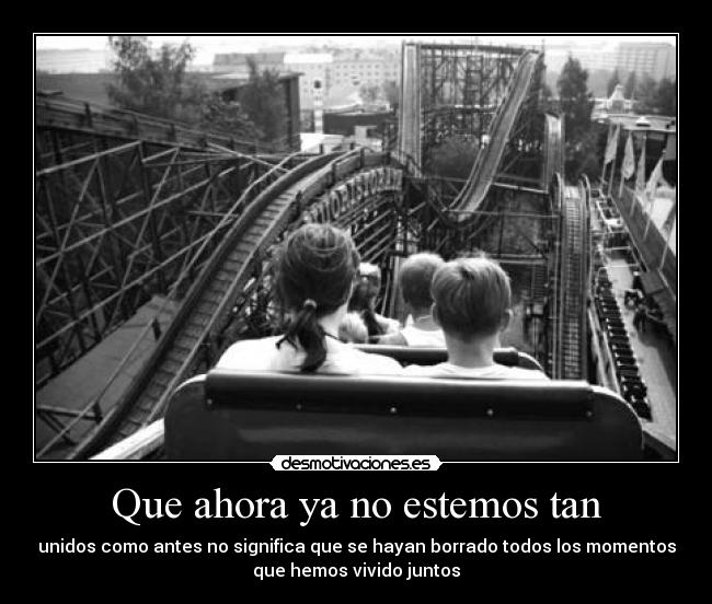 Que ahora ya no estemos tan - 