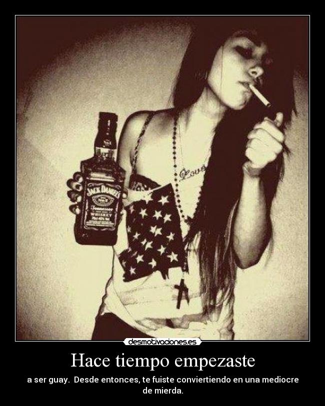 Hace tiempo empezaste -