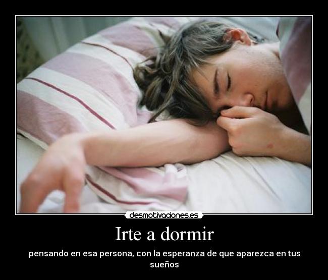 Irte a dormir -