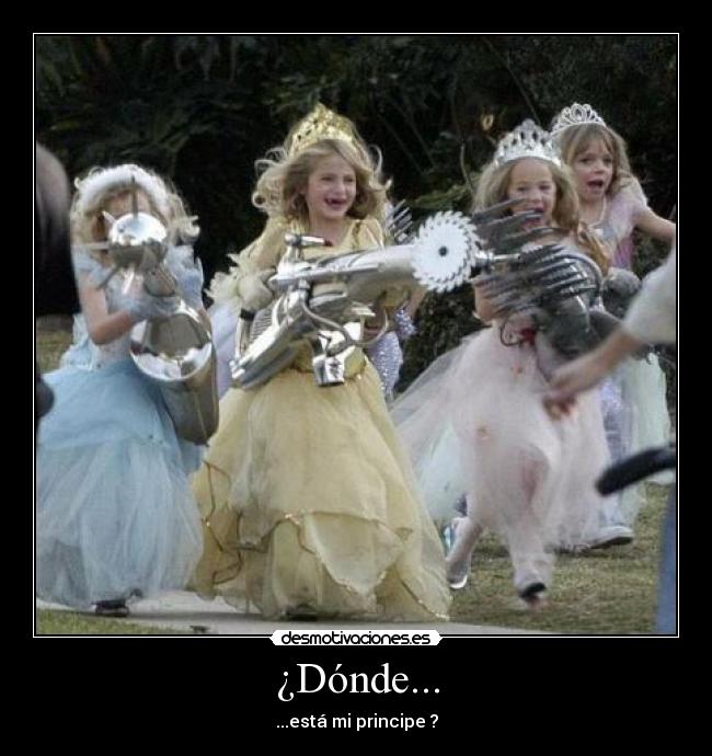 ¿Dónde... - ...está mi principe ?