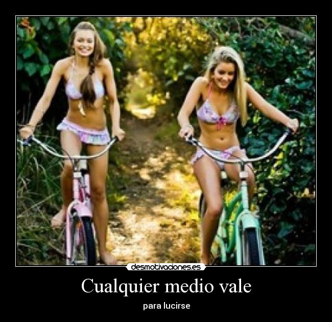 Cualquier medio vale - para lucirse