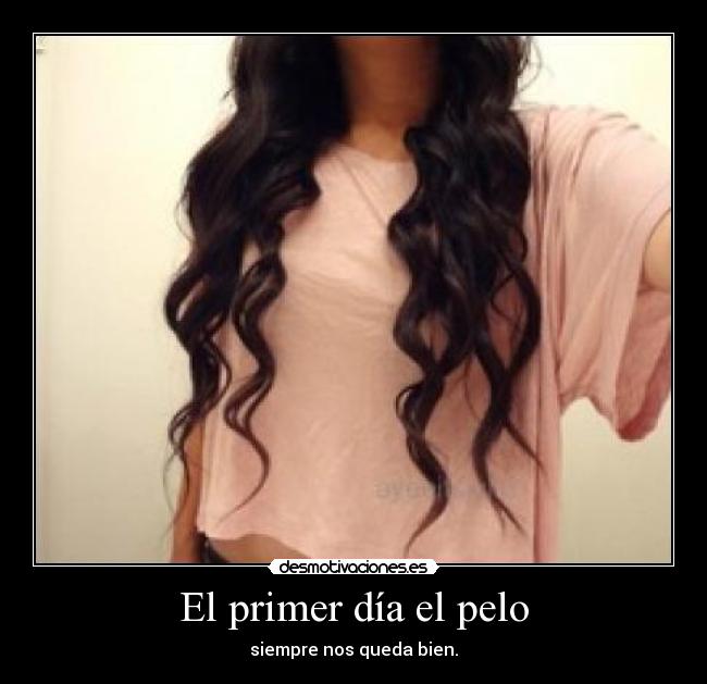 El primer día el pelo - 