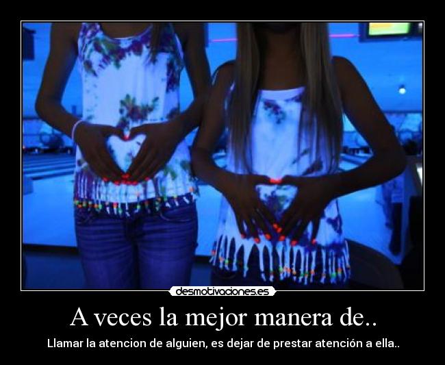 A veces la mejor manera de.. -