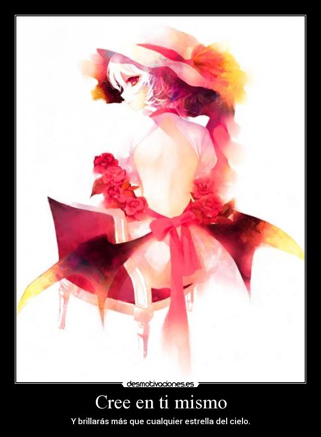 Cree en ti mismo - Y brillarás más que cualquier estrella del cielo.