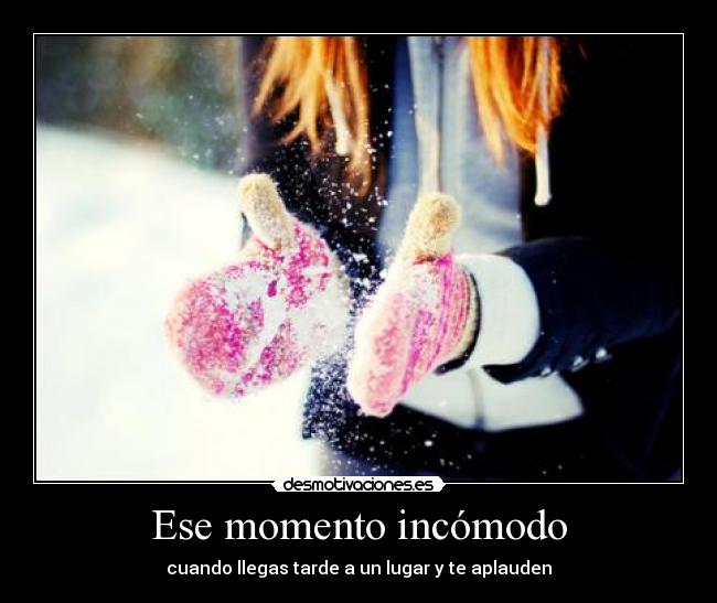 Ese momento incómodo - cuando llegas tarde a un lugar y te aplauden