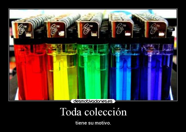 Toda colección - tiene su motivo.