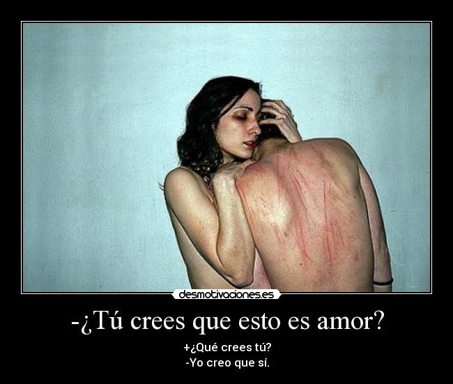 -¿Tú crees que esto es amor? - 