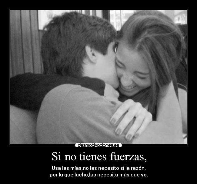 Si no tienes fuerzas, - 