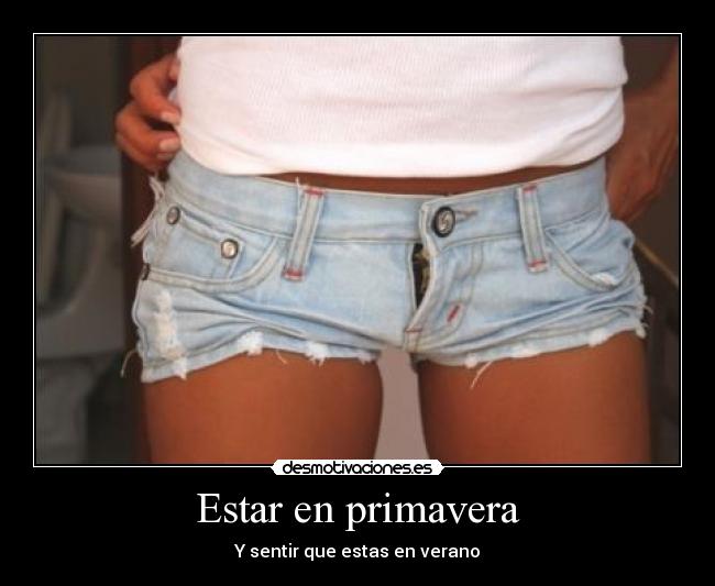 Estar en primavera - Y sentir que estas en verano