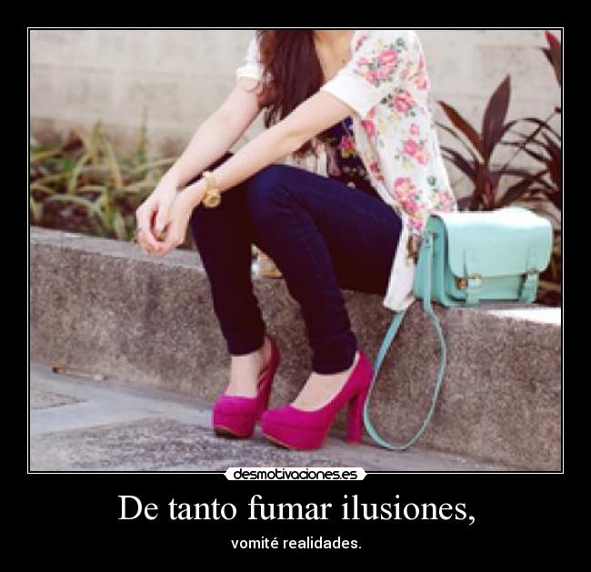 De tanto fumar ilusiones, - 