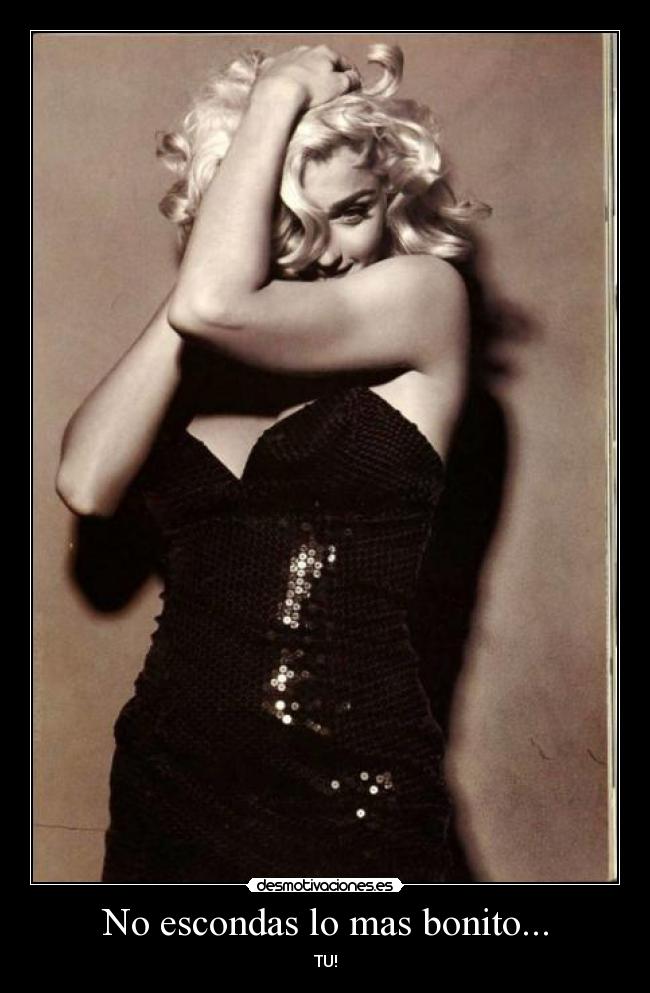 No escondas lo mas bonito... - 