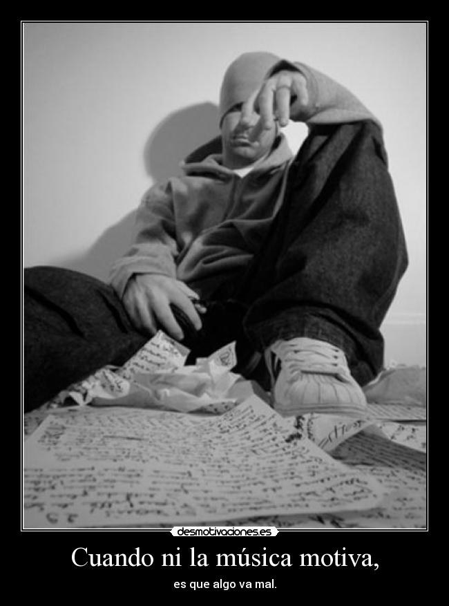 Cuando ni la música motiva, - 