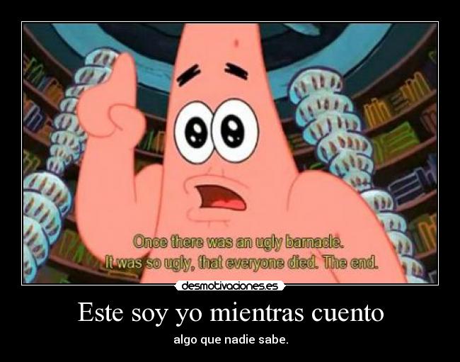 Este soy yo mientras cuento - algo que nadie sabe.