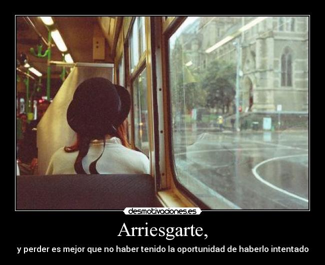 Arriesgarte, - 