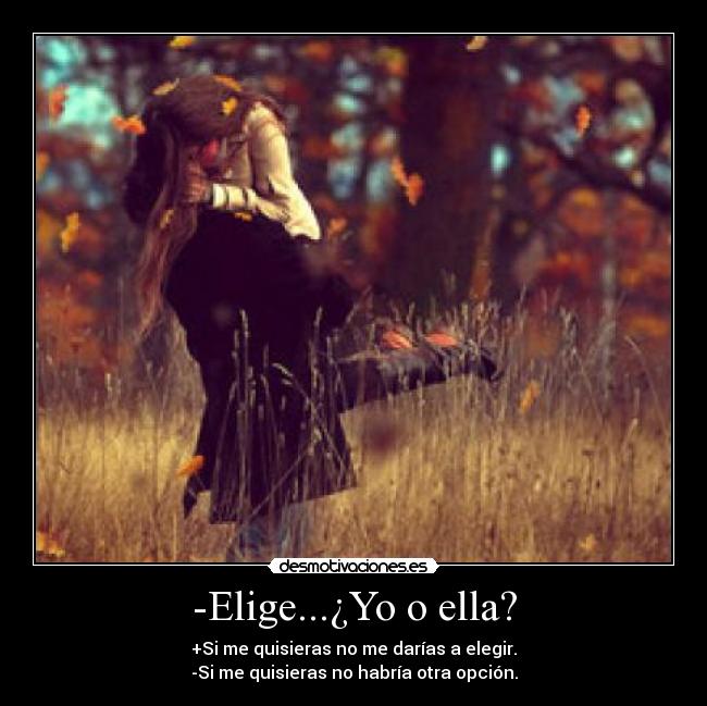 -Elige...¿Yo o ella? - 