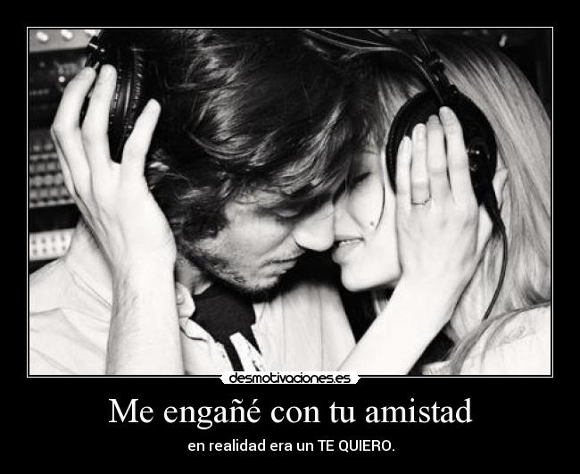 Me engañé con tu amistad - 