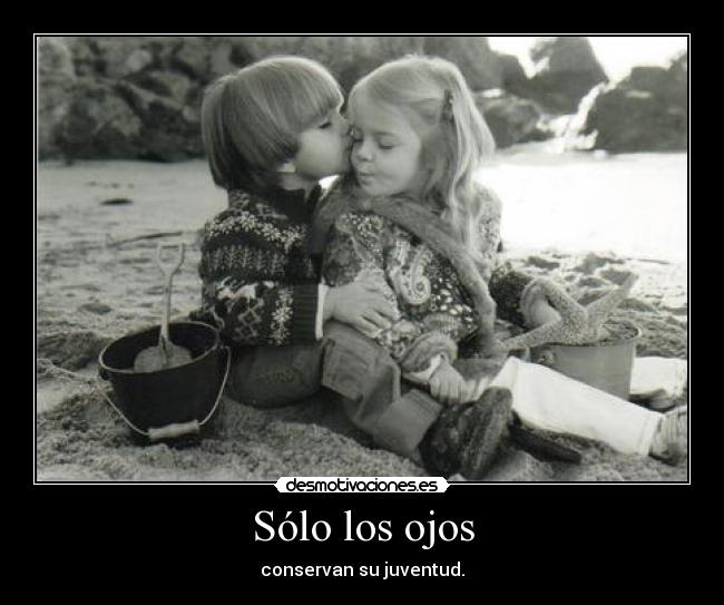 Sólo los ojos - conservan su juventud.
