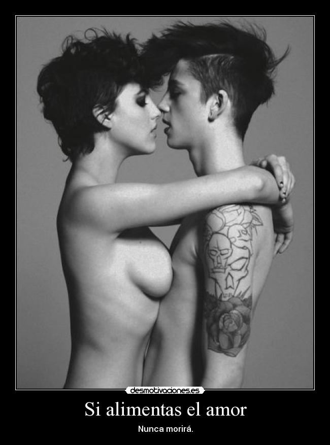 Si alimentas el amor - Nunca morirá.