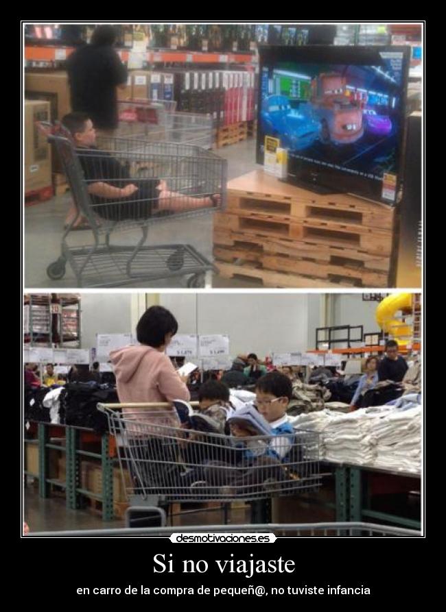 Si no viajaste - en carro de la compra de pequeñ@, no tuviste infancia