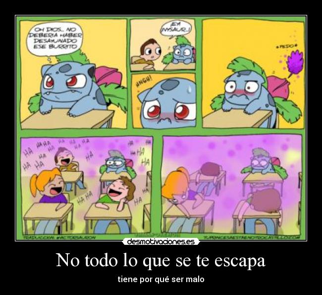 No todo lo que se te escapa - tiene por qué ser malo