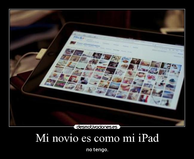 Mi novio es como mi iPad - 