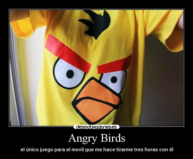 Angry Birds - el único juego para el movil que me hace tirarme tres horas con él