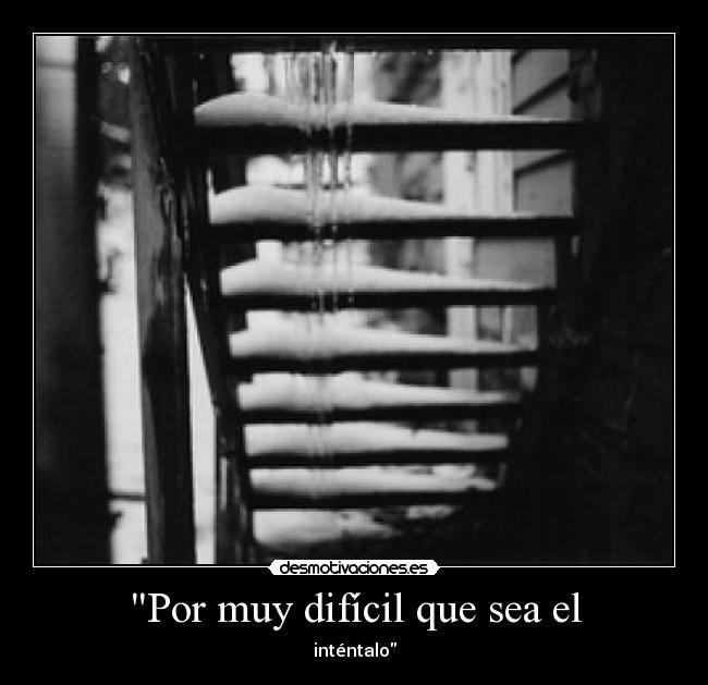 Por muy difícil que sea el - inténtalo