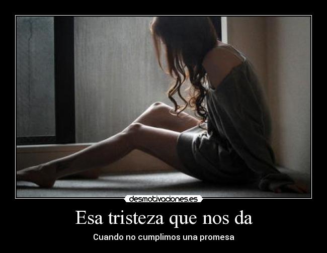 Esa tristeza que nos da -