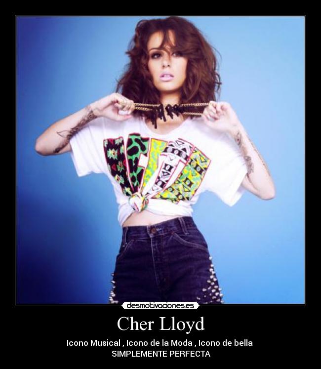 carteles cherlloyd cher lloyd perfecta moda desmotivaciones