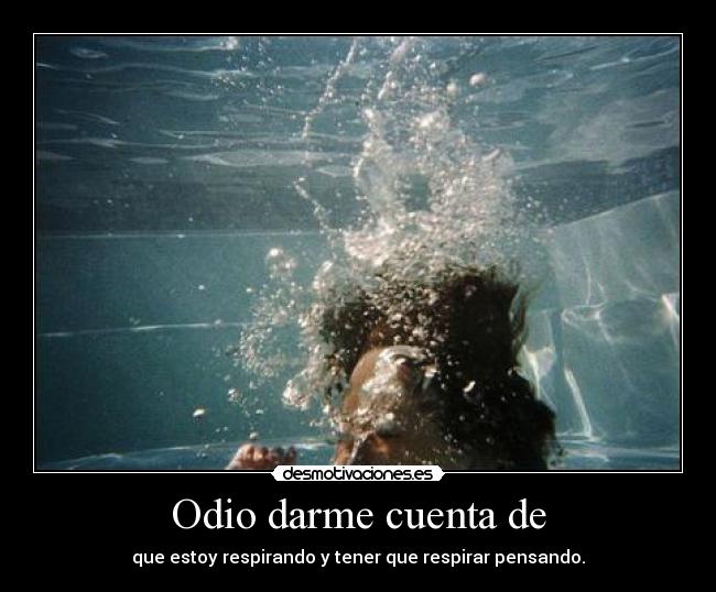 Odio darme cuenta de -