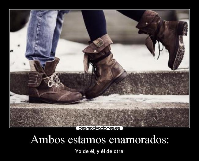 Ambos estamos enamorados: -