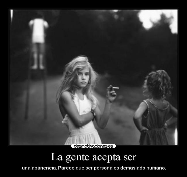 La gente acepta ser -