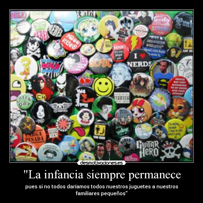 La infancia siempre permanece - pues si no todos daríamos todos nuestros juguetes a nuestros familiares pequeños