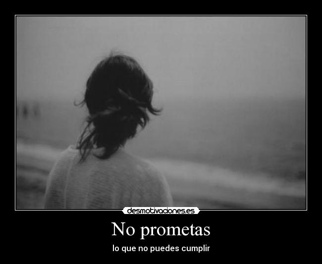 No prometas - lo que no puedes cumplir