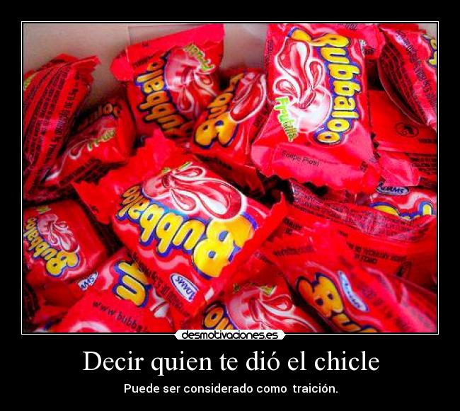 Decir quien te dió el chicle - 