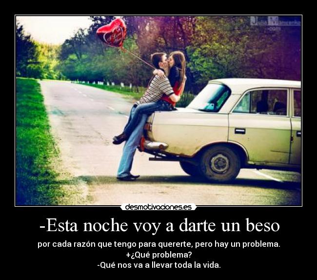 -Esta noche voy a darte un beso -