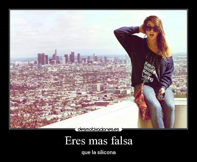 Eres mas falsa - 