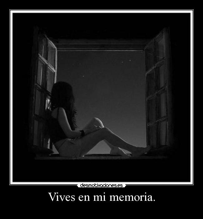 Vives en mi memoria. - 