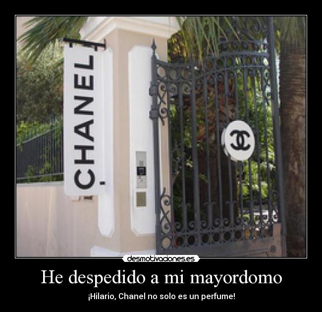 He despedido a mi mayordomo - ¡Hilario, Chanel no solo es un perfume!