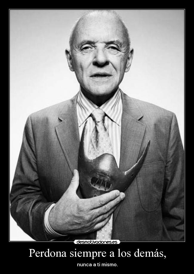 Perdona siempre a los demás, - 