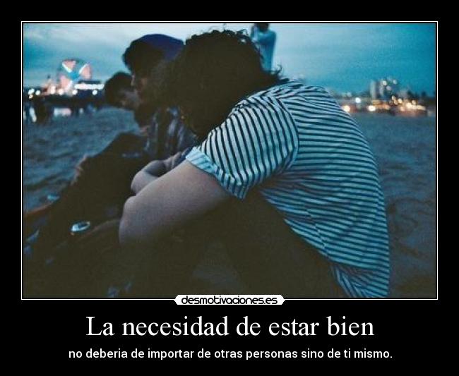 La necesidad de estar bien -