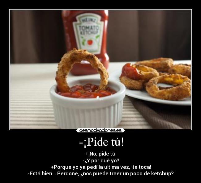 -¡Pide tú! - 